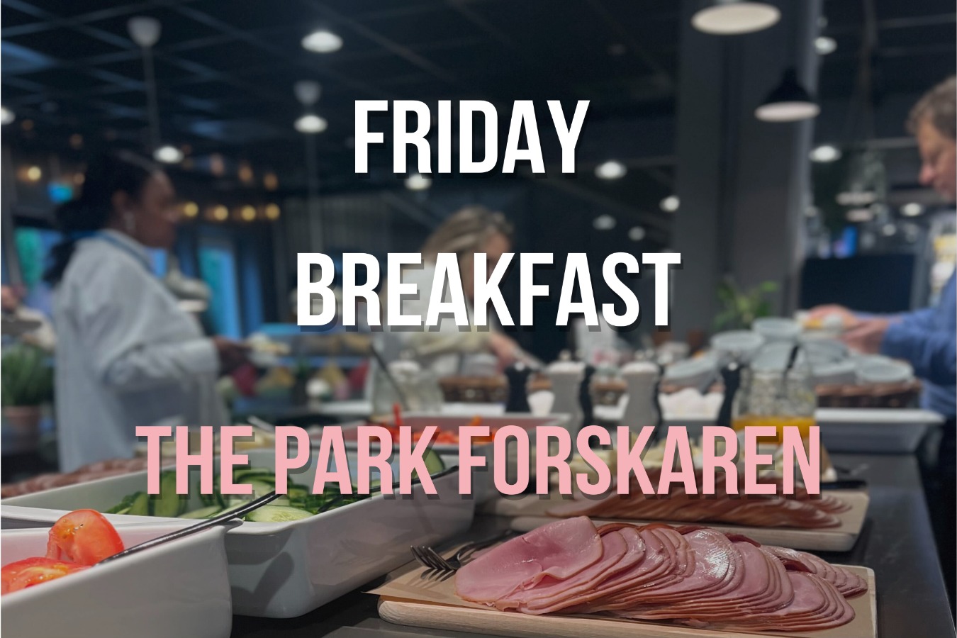 Friday Breakfast